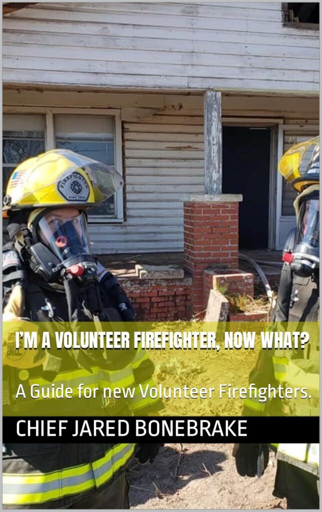 I’m a Volunteer Firefighter, Now What?: A Guide for new Volunteer Firefighters